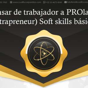 Cómo pasar de trabajador a PROlaborador (intrapreneur) Soft skills básicas